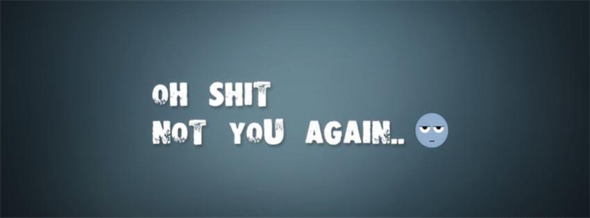 Oh Shit Not You Again Fb Cover