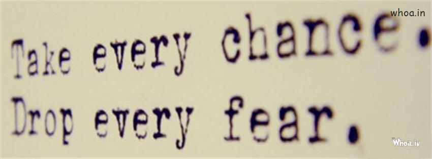 Take Every Chance Drop Every Fear Quote Fb Cover
