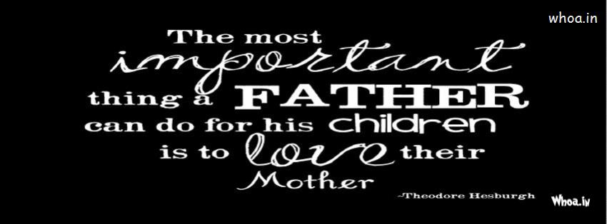 The Most Important Thing A Father Can Do Quote Fb Cover