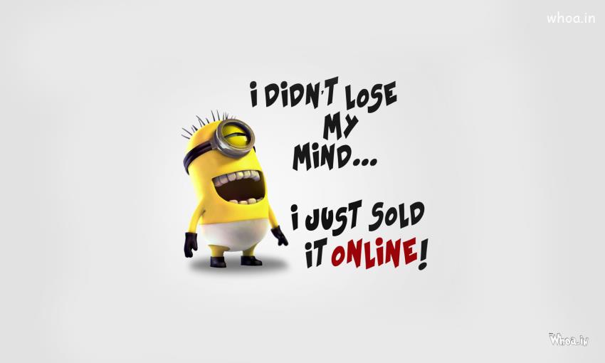 Funny Minions With Funny Line I Didnt Lose My Mind Hd Wallpaper