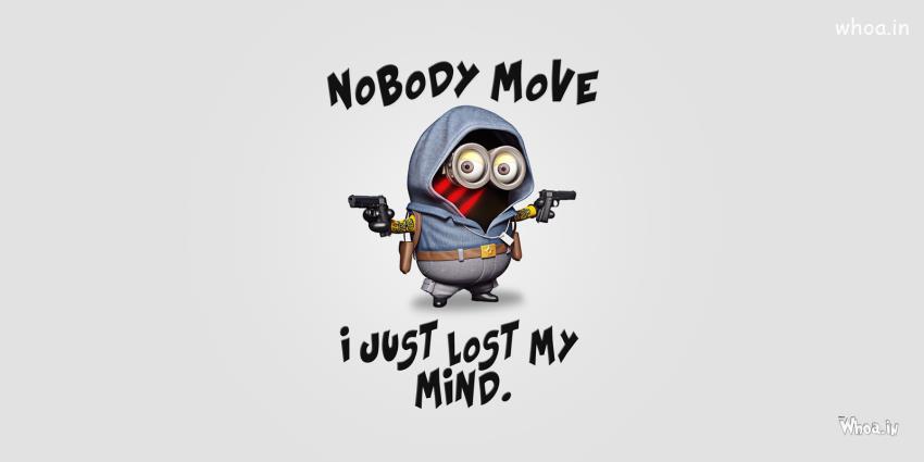 Minions Say Nobody Move I Just Lost My Mind HD Wallpaper