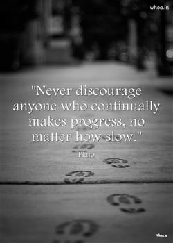 The  education throught by Plato that never discourage anyone who continually makes progress, no matter how slow 