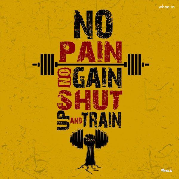 No Pain No Gain Shut Up And Train Inspirational Short Quote