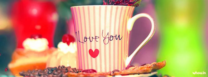 I Love You Love Quote Cup Facebook Cover