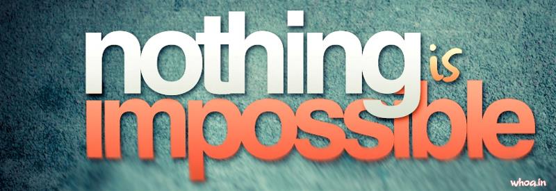 Nothing Is Impossible FB Cover