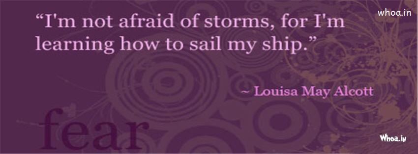 I Am Not Afraid Of Storms Quote Facebook Cover