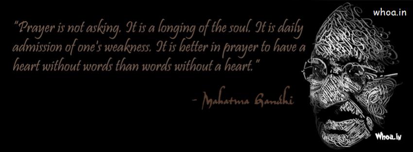 Prayer Is Not Asking It Is A Longing Of The Soul Quote Of Mahatma Gand