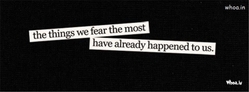 The Things We Fear The Most Quote Facebook Cover