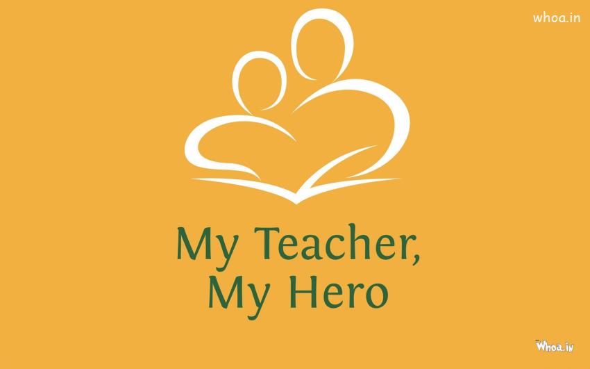 My Teacher, My Hero Happy Teachers Day Image And Wallpaper Collection