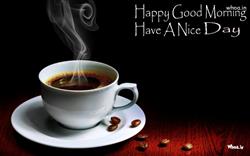 Happy Good Morning Have a Nice Day with Cup of Coffee HD Wallpaper