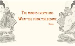 Lord Buddha Quotes like The Mind is Everything What You Think You Become