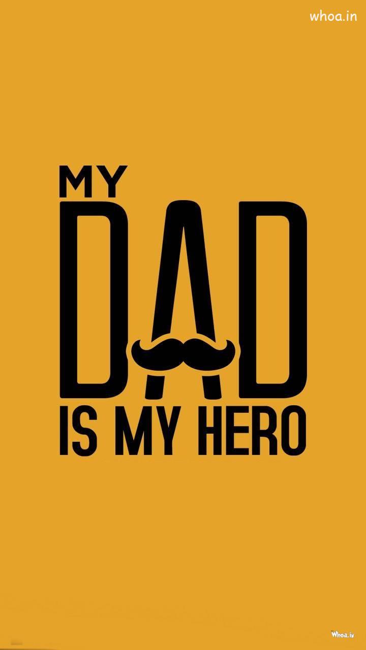 My Dad Is My Hero Hd Mobile Wallpapers Hd Images