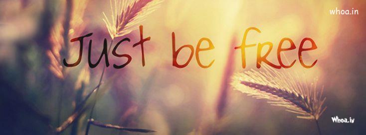 Facebook Cover Best Images  , Just Be Free Facebook Cover