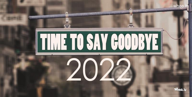Time To Say Good Bye 2022 Pictures , HD Images Good Bye 2022